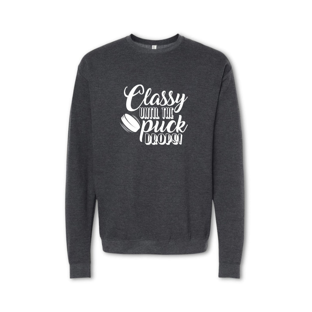 CLASSY UNTIL THE PUCK DROPS Sweatshirt - Crewneck