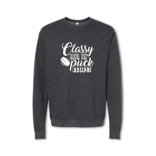 CLASSY UNTIL THE PUCK DROPS Sweatshirt - Crewneck