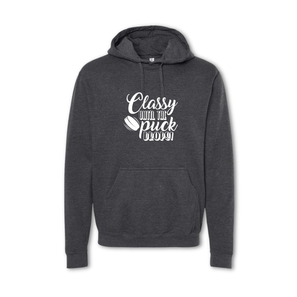 CLASSY UNTIL THE PUCK DROPS Sweatshirt - Hoodie