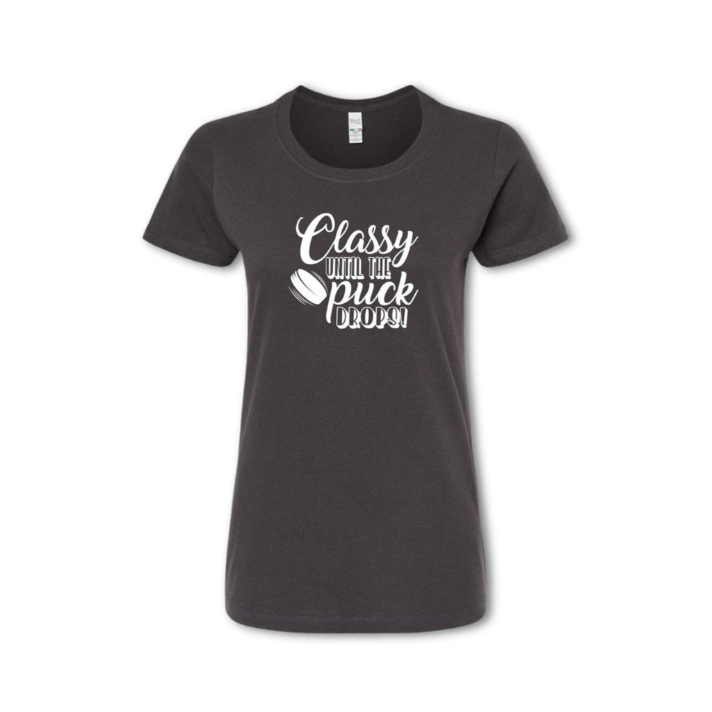 CLASSY UNTIL THE PUCK DROPS T-Shirt - (Women's)