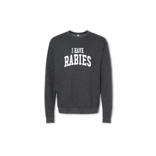 Load image into Gallery viewer, I HAVE RABIES  - Crewneck &amp; Hoodie
