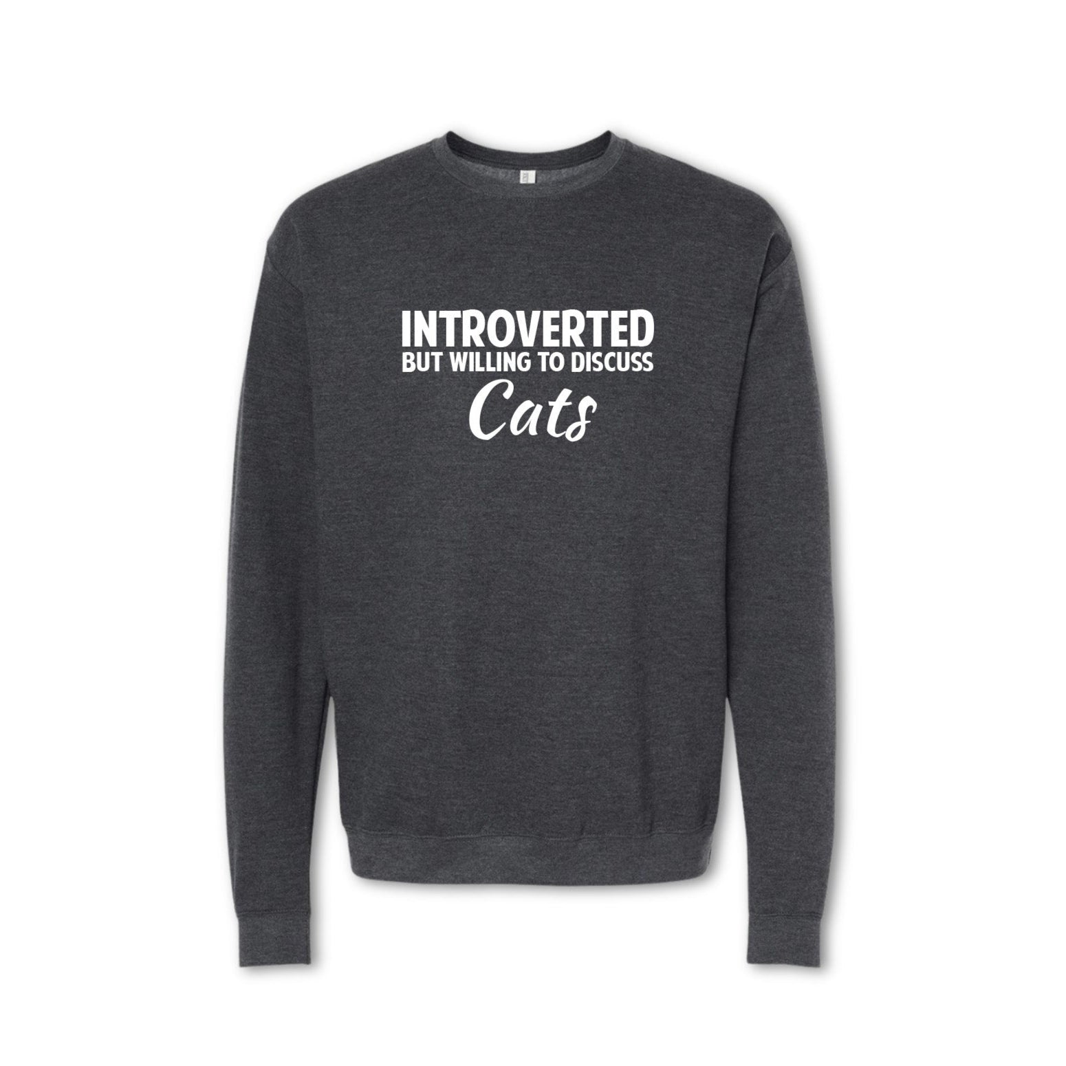INTROVERTED BUT WILLING TO DISCUSS CATS Sweatshirt - Crewneck & Hoodie