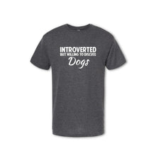 Load image into Gallery viewer, INTROVERTED BUT WILLING TO DISCUSS DOGS. T-Shirt - (Men&#39;s)
