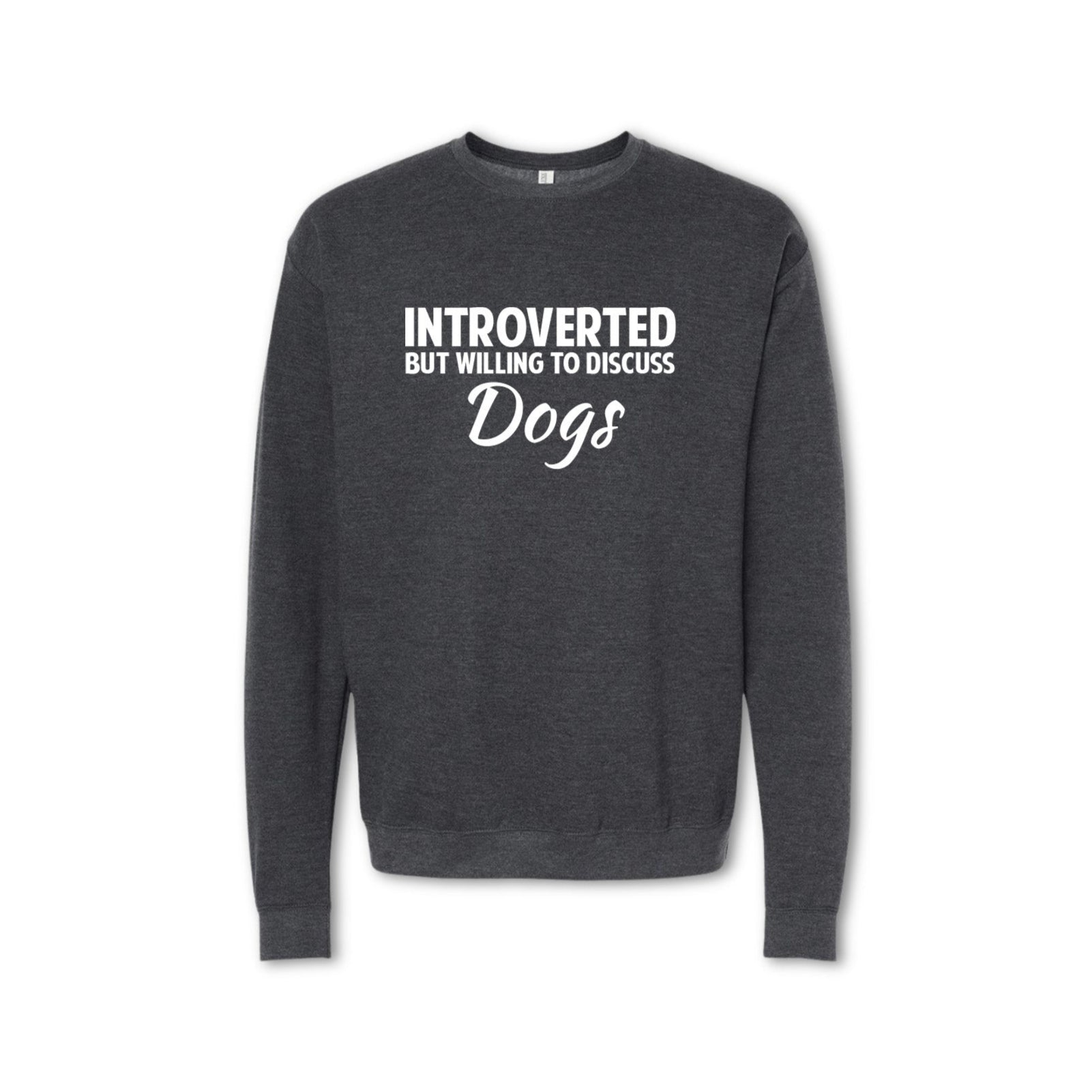 INTROVERTED BUT WILLING TO DISCUSS DOGS Sweatshirt - Crewneck