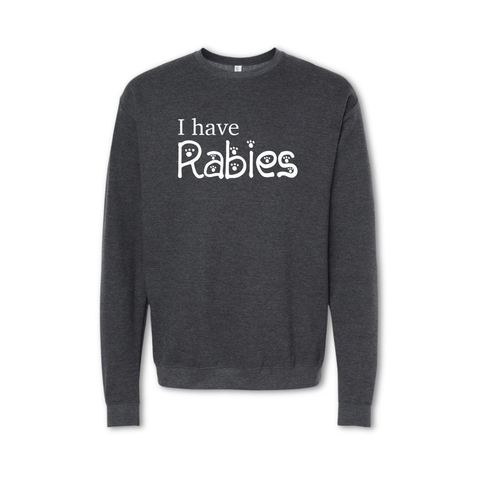 I HAVE RABIES 🐾 - Crewneck - grey