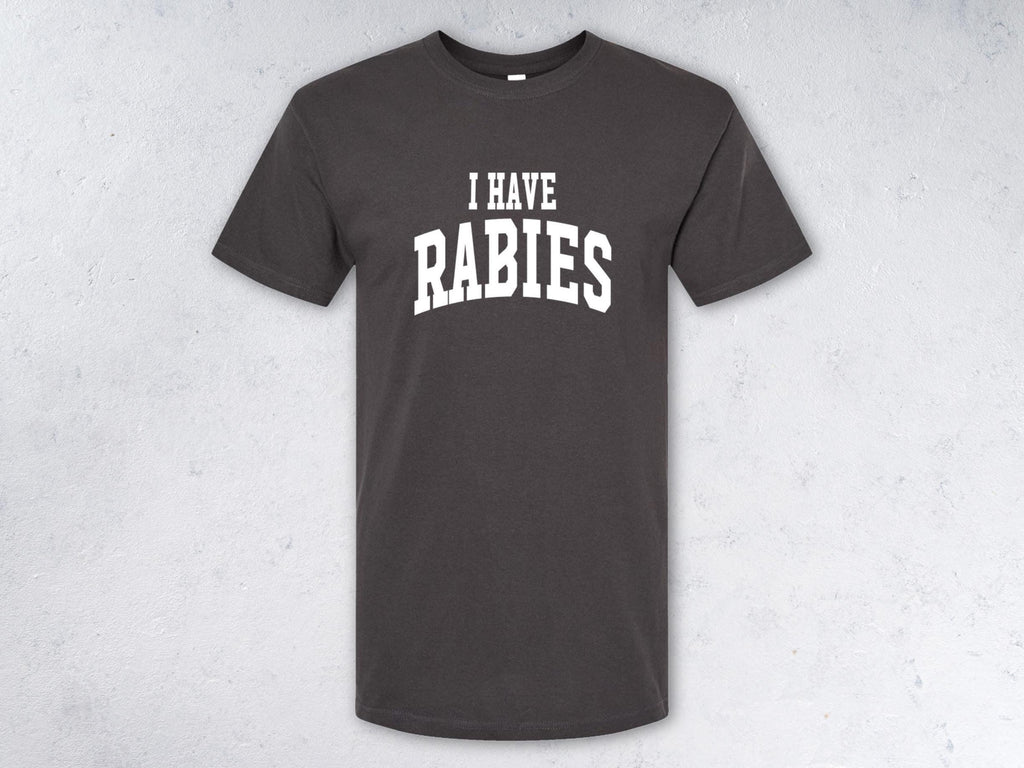 I HAVE RABIES - T-shirt (Women's & Men's)