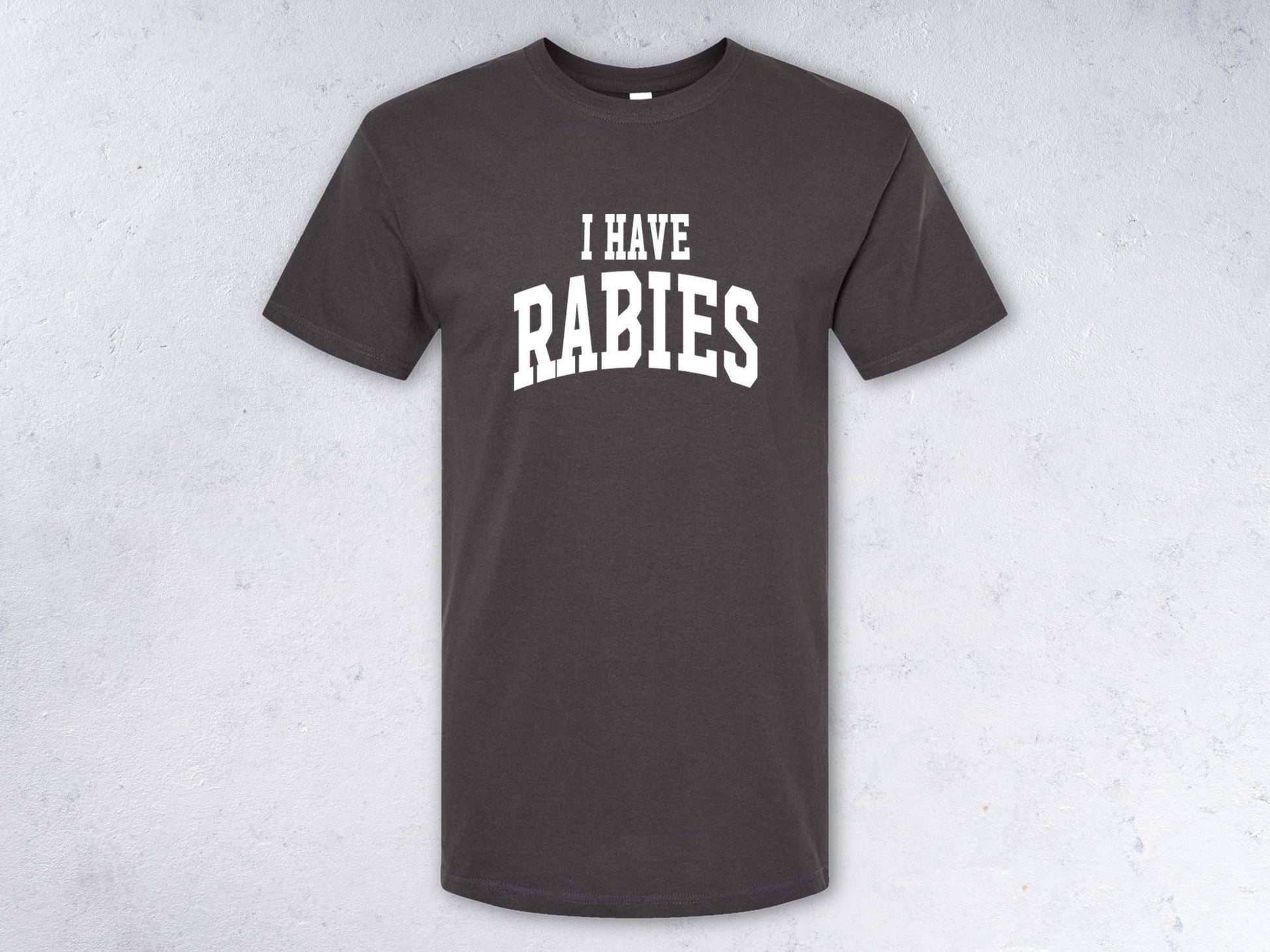 I HAVE RABIES - T-shirt (Women's & Men's)