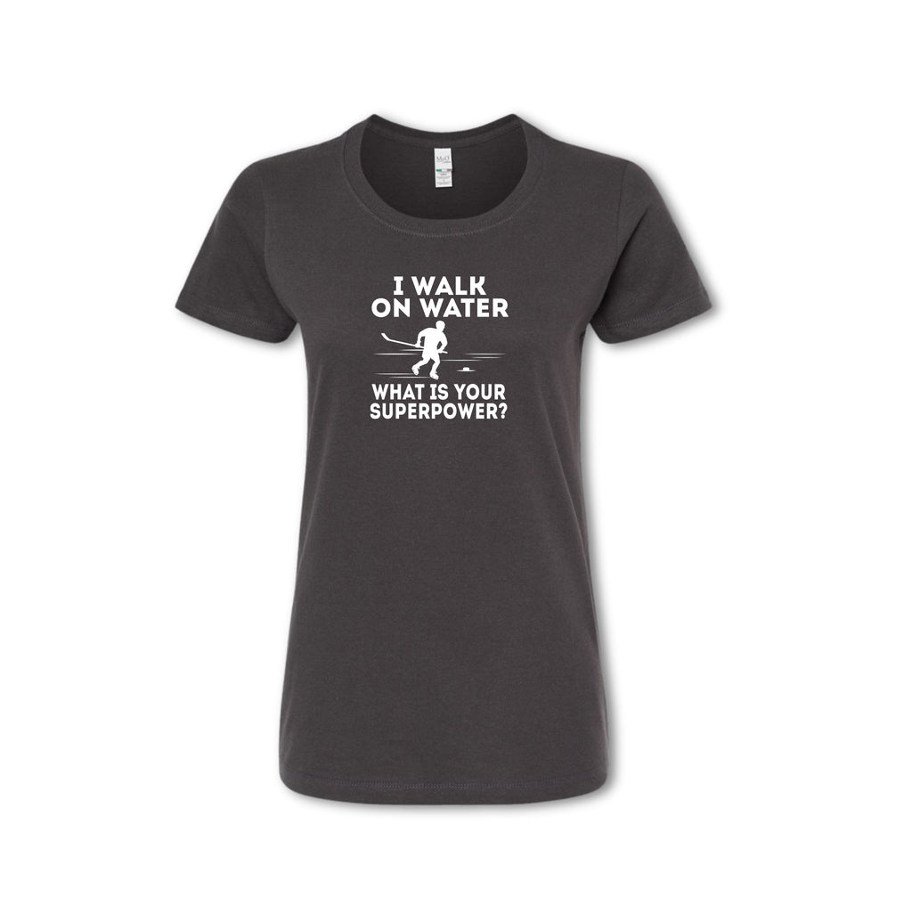 I WALK ON WATER - What is your Superpower - (Women's & Men's)