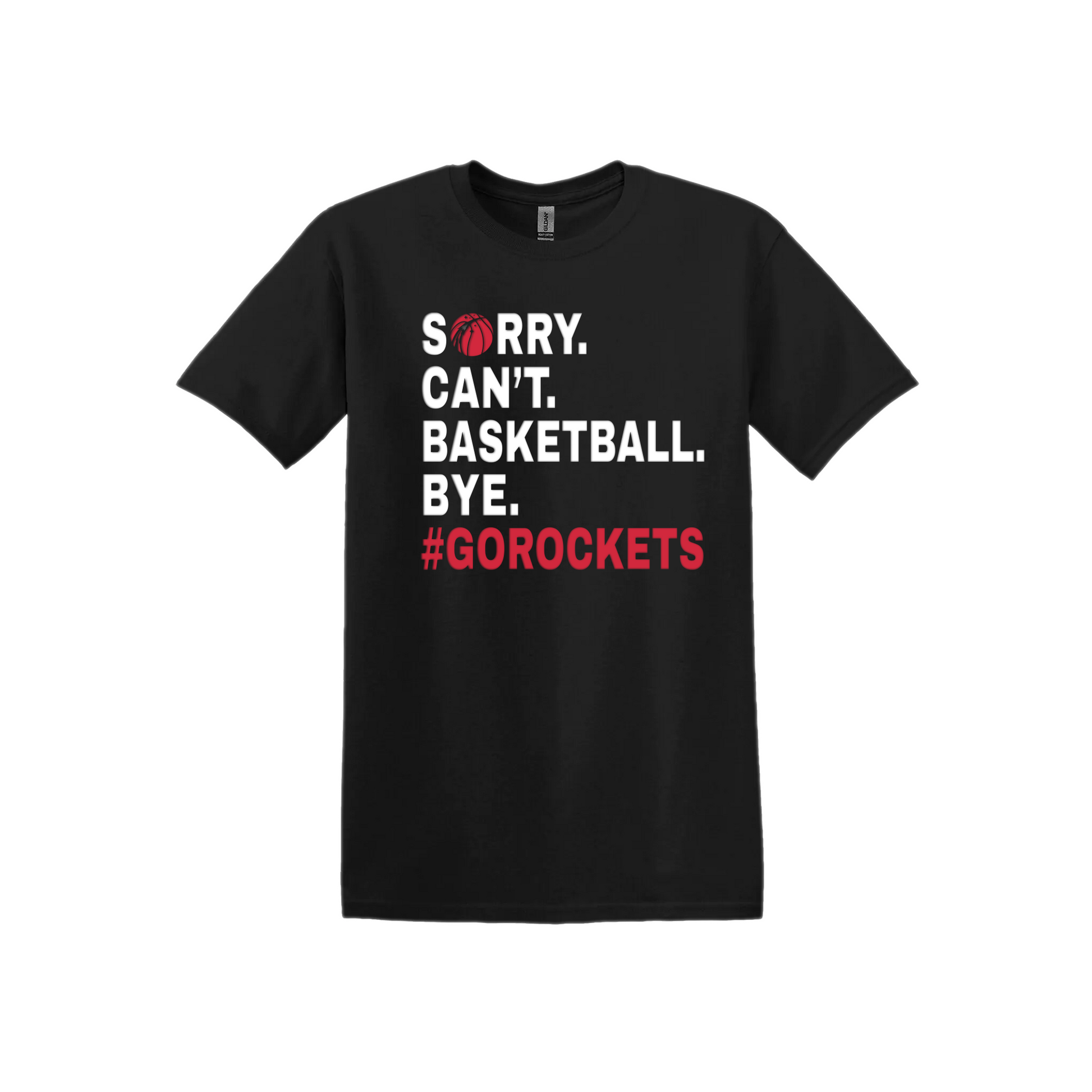 ROCKETS - Cotton T-Shirt - SORRY CAN'T BASKETBALL
