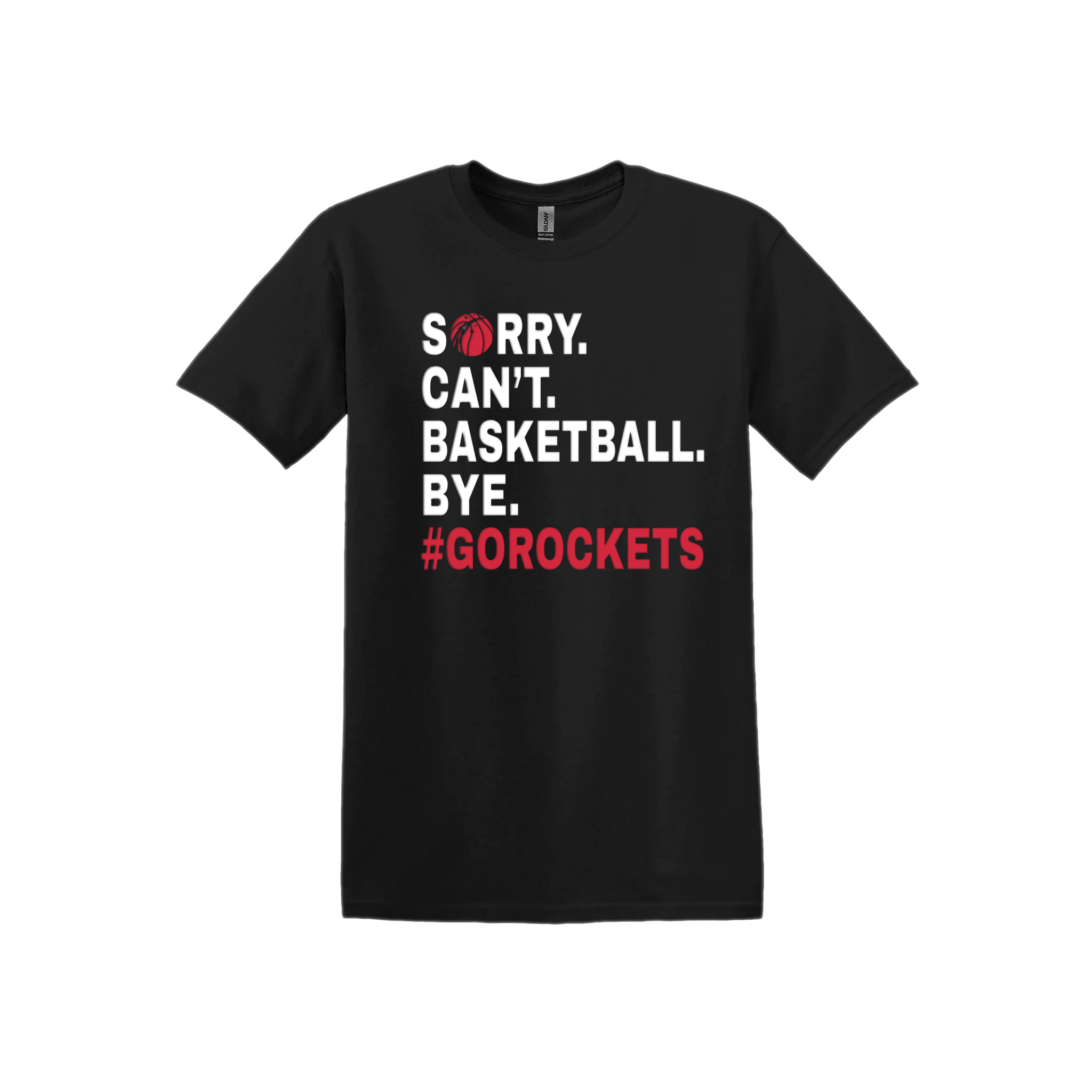 ROCKETS - Cotton T-Shirt - SORRY CAN'T BASKETBALL