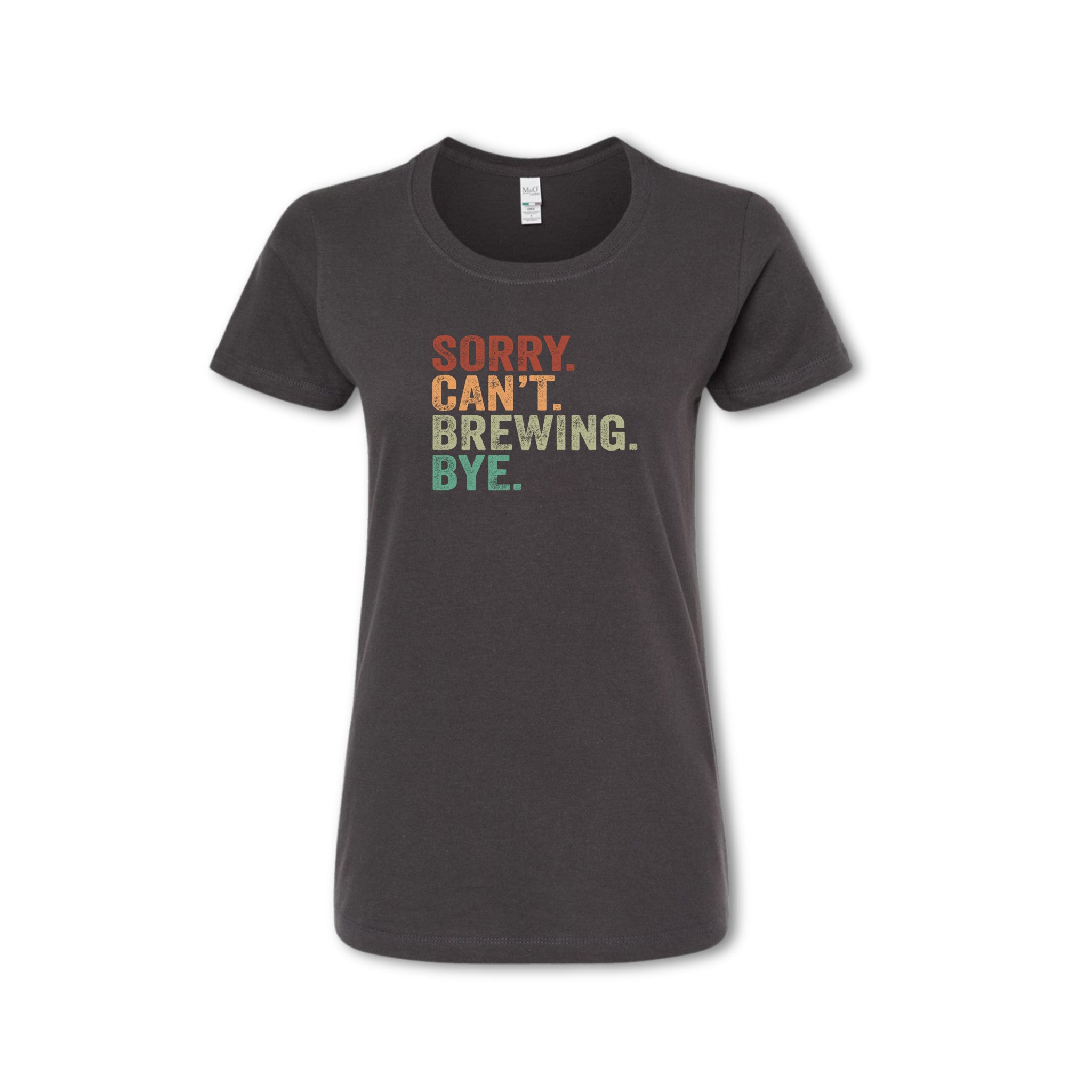 Dark gray t-shirt with colorful text 'SORRY CAN'T. BREWING. BYE.' on a white background