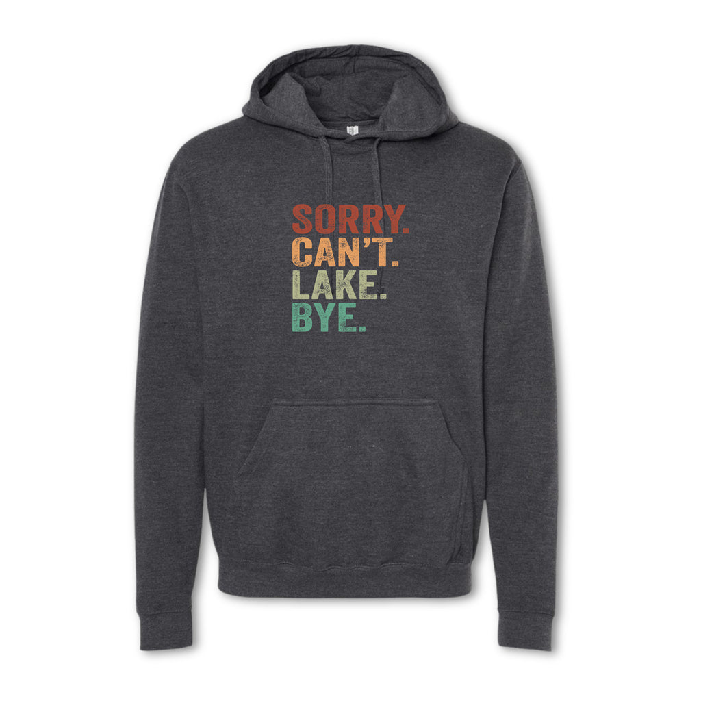 Gray hoodie with colorful text 'Sorry. Can't. Lake. Bye.' on a white background