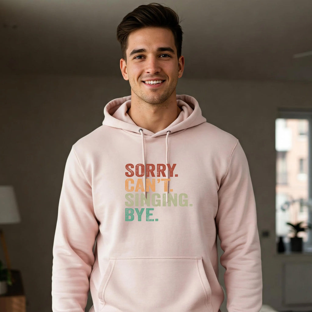 SORRY CAN'T SINGING BYE Sweatshirt - Crewneck & Hoodie
