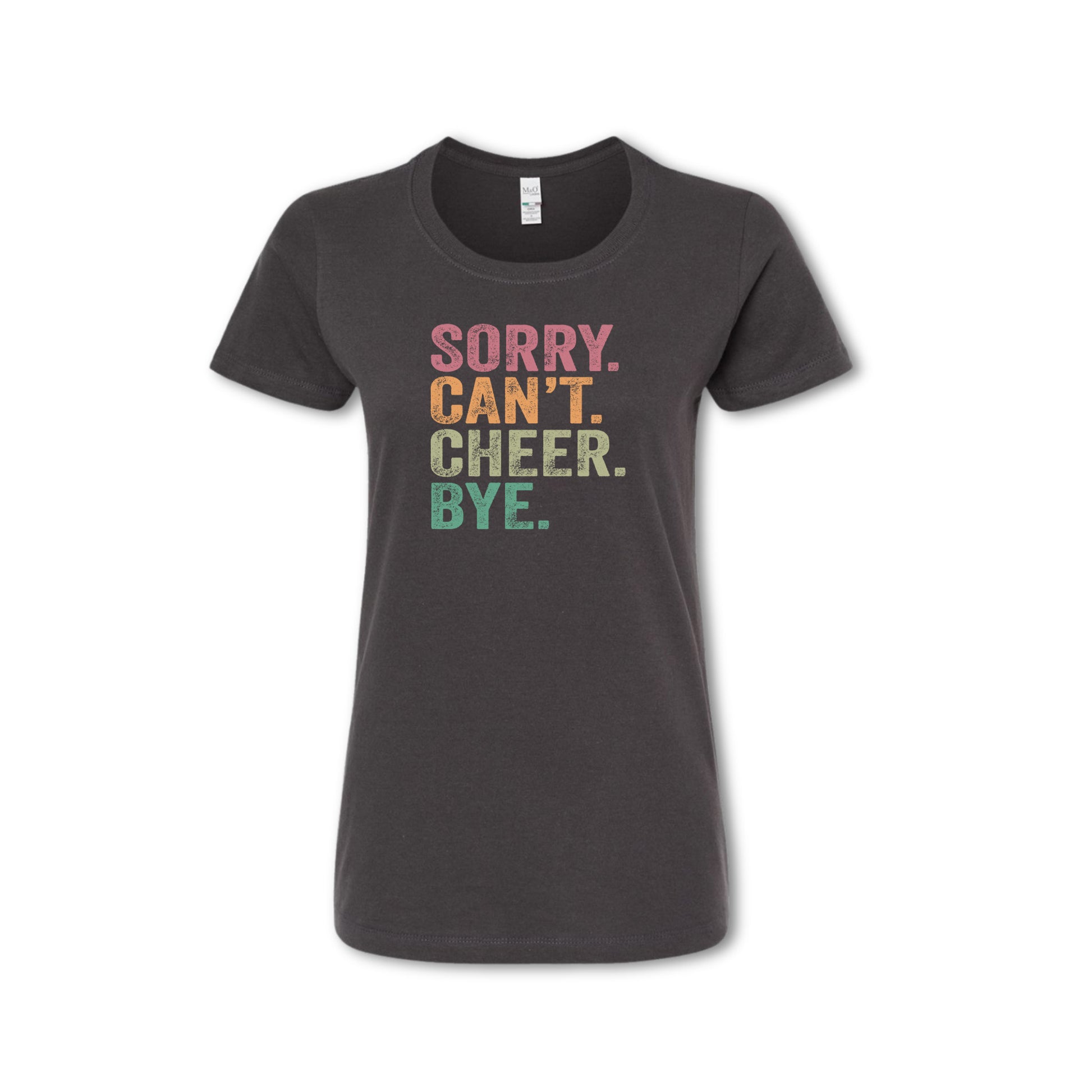 SORRY CAN'T CHEER BYE T-Shirt - (Women's & Men's)